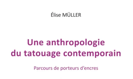 Une anthropologie du tatouage contemporain d’Elise Müller