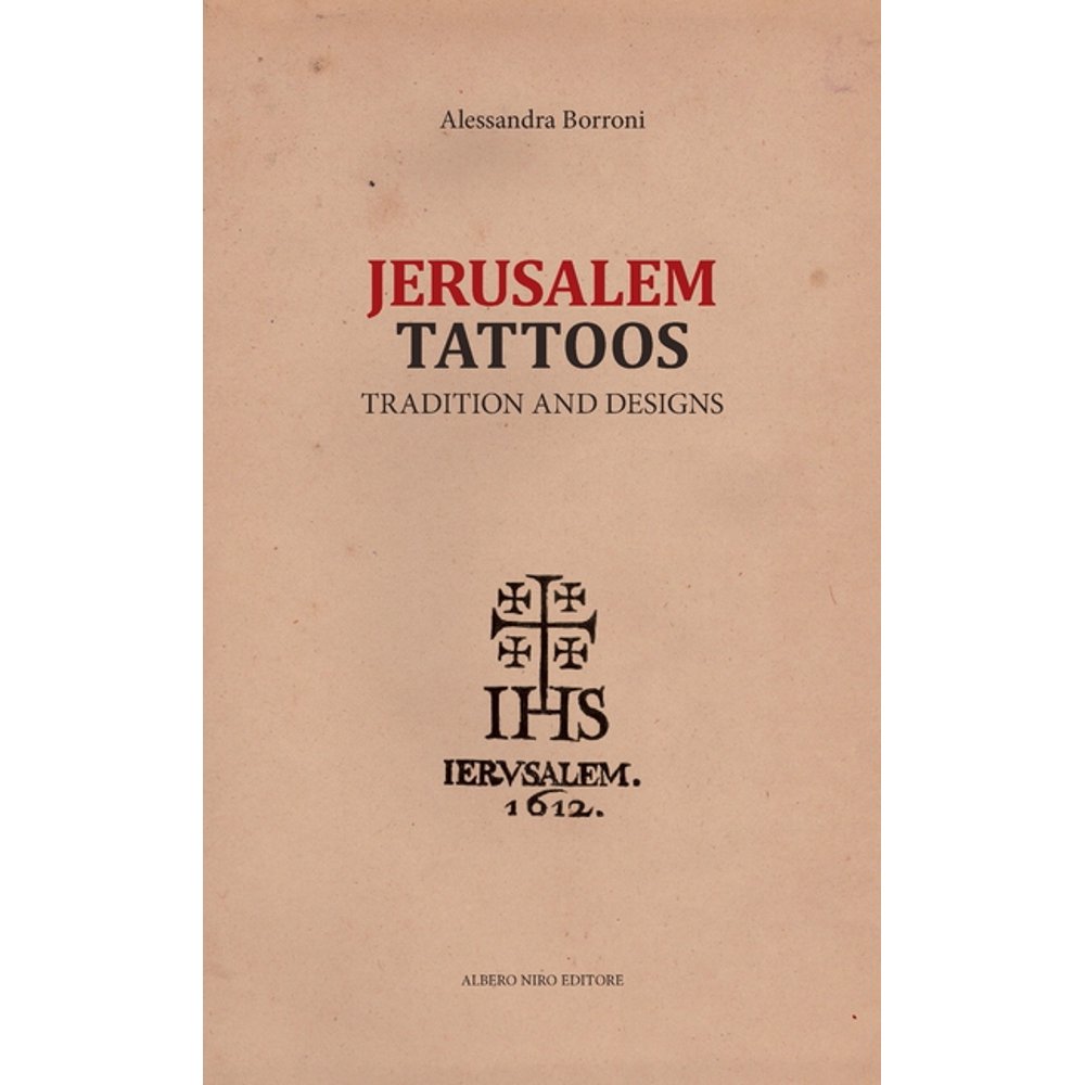 Jérusalem Tattoos: tradition and designs d’Alessandra Borroni