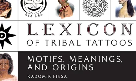 Lexicon of Tribal Tattoos : Motifs, Meanings, and Origins