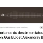 « De l’importance du dessin : en tatouage » avec Léa Nahon, Gus BLK et Alexandray Bay