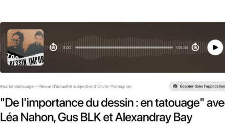 « De l’importance du dessin : en tatouage » avec Léa Nahon, Gus BLK et Alexandray Bay